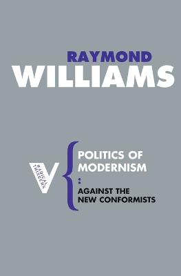 Politics of Modernism; Raymond Williams; 2007