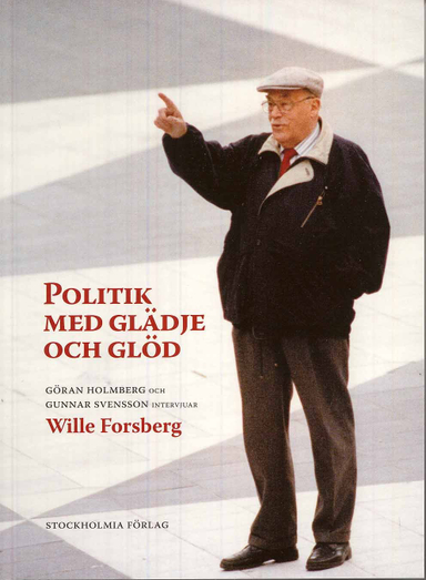 Politik med glädje och glöd; Göran Holmberg, Gunnar Svensson; 2008