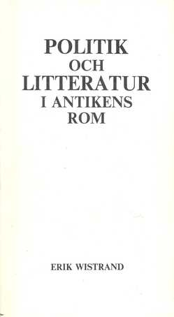 Politik och litteratur i antikens Rom; Erik Wistrand; 1978