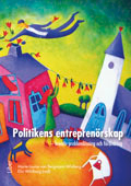 Politikens entreprenörskap - kreativ problemlösning och förändring; Marie-Louise von Bergmann-Winberg, Elin Wihlborg, Gissur Ó Erlingsson, Per Jansson, Johanna Nählinder, Sara Nyhlén, Jan Nyhlén, Malin Tillmar, Lisa Hansson; 2011