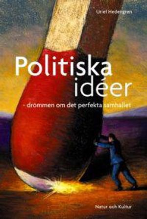 Politiska idéer : drömmen om det perfekta samhället; Uriel Hedengren; 2003