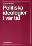 Politiska ideologier i vår tid; Reidar Larsson; 1997