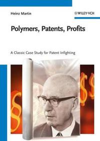 Polymers, patents, profits - a classic case study for patent infighting; Heinz Martin; 2007