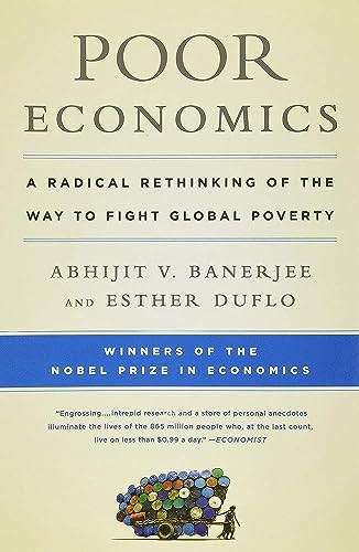 Poor Economics; Abhijit Banerjee, Esther Duflo; 2012