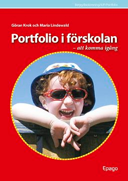 Portfolio i förskolan - att komma igång; Göran Krok, Göran Krok, Göran Krok, Maria Lindewald, Maria Lindewald, Maria Lindewald; 2009