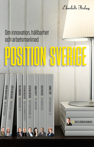 Position Sverige : om innovation, hållbarhet och arbetsmarknad; Catharina Barkman, Johan Bergenäs, Sofia Börjesson, Charles Edquist, Niklas Ekdal, Ken Frazier, Gustav Fridolin, Stefan Fölster, Fredrik Gustafsson, Magnus Henrekson, Bo Jansson, Darja Isaksson, Simon Kyaga, Laurent Leksell, Per Olof Lindsten, Stefan Löfven, Annie Lööf, Per Olsson, Johan Rockström, Anna Ryott, Sylvia Schwaag Seger, Cecilia Wanger; 2014