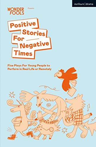 Positive Stories For Negative Times; Sabrina Mahfouz, Stef Smith, Chris Thorpe, Bea Webster, Jack Nurse; 2020