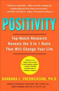 Positivity: Top-Notch Research Reveals the 3-To-1 Ratio That Will Change Your Life; Barbara Fredrickson; 2009