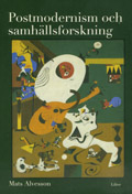 Postmodernism och samhällsforskning; Mats Alvesson; 2003