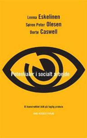 Potentialer i socialt arbejde; Leena Eskelinen, Søren Peter Olesen, Dorte Caswell; 2008