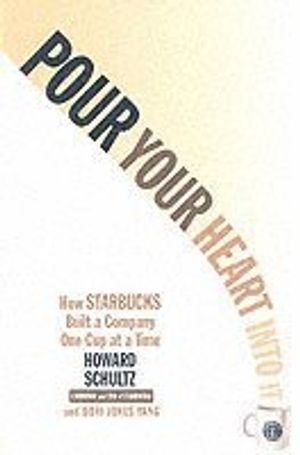 Pour Your Heart Into It; Howard Schultz; 1997