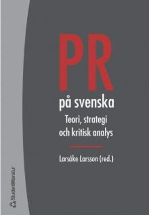 PR på svenska - Teori, strategi och kritisk analys; Larsåke Larsson; 2002