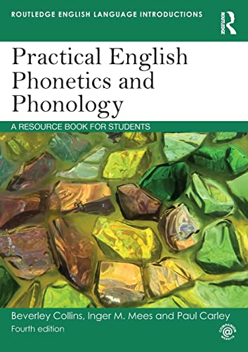 Practical English Phonetics and Phonology; Paul Carley, Inger M Mees, Beverley Collins; 2019