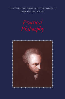 Practical Philosophy; Immanuel Kant; 1999