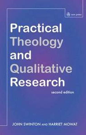 Practical Theology and Qualitative Research ; John Swinton, Harriet Mowat; 2016