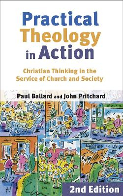 Practical Theology in Action; Professor Paul H Ballard, John Pritchard; 2006