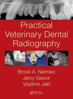 Practical Veterinary Dental Radiography; Brook A Niemiec, Jerzy Gawor, Vladimr Jekl; 2017