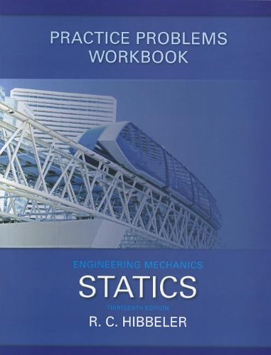 Practice Problems Workbook for Engineering Mechanics; Russell C. Hibbeler; 2012