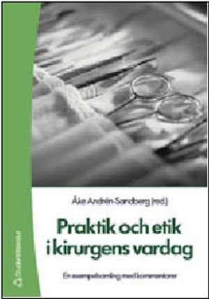 Praktik och etik i kirurgens vardag; Åke Andrén-Sandberg; 2004