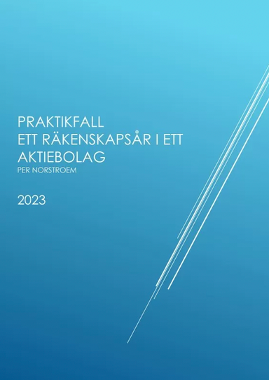 Praktikfall Ett Räkenskapsår I Ett Aktiebolag; Per Norstroem; 2023