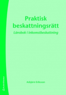 Praktisk beskattningsrätt; Asbjörn Eriksson; 2011