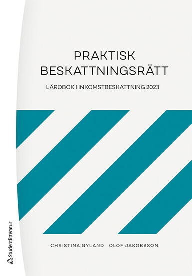 Praktisk beskattningsrätt : lärobok i inkomstbeskattning 2023; Christina Gyland, Olof Jakobsson, Asbjörn Eriksson; 2023