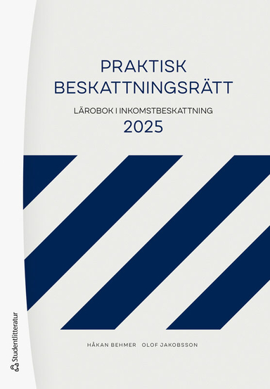 Praktisk beskattningsrätt : lärobok i inkomstbeskattning 2025; Håkan Behmer, Olof Jakobsson; 2025