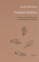 Praktisk klokhet : om dialogens och dygdens betydelse för yrkesskicklighet; Gunilla Silfverberg; 1999