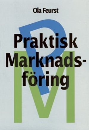 Praktisk Marknadsföring; Ola Feurst; 2002