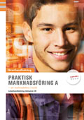 Praktisk marknadsföring A lärarhandledning m cd - Att marknadsföra i butik; Jan-Olof Andersson, Gunilla Eek, Anders Pihlsgård; 2011