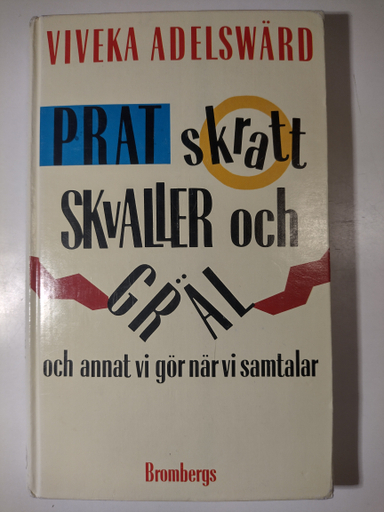 Prat, skratt, skvaller och gräl och annat vi gör när vi samtalar; Viveka Adelswärd; 1991