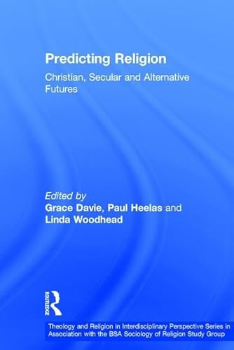 Predicting religion : Christian, secular, and alternative futures; Grace Davie, Linda Woodhead, Paul Heelas; 2003