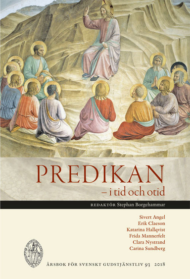 Predikan : i tid och otid; Stephan Borgehammar, Sivert Angel, Erik Claeson, Katarina Hallqvist, Frida Mannerfelt, Clara Nystrand, Carina Sundberg; 2018