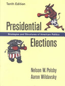 Presidential Elections: Strategies and Structures of American PoliticsPresidential Elections: Strategies & Structures of American Politics; Nelson W. Polsby, Aaron B. Wildavsky; 2000