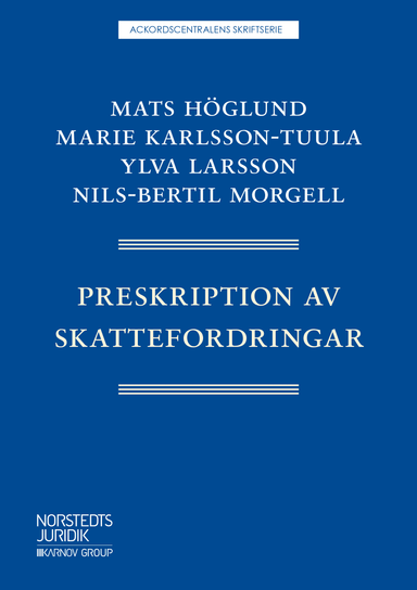 Preskription av skattefordringar; Mats Höglund, Marie Karlsson-Tuula, Ylva Larsson, Nils-Bertil Morgell; 2019