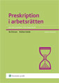 Preskription i arbetsrätten : en vägledning för praktiker; Bo Ericson, Stellan Gärde; 2009