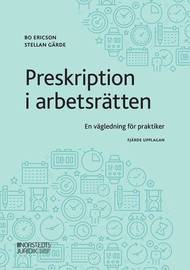 Preskription i arbetsrätten : en vägledning för praktiker; Bo Ericson, Stellan Gärde; 2020