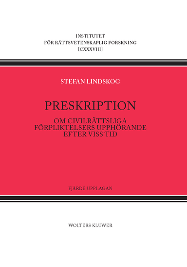 Preskription : om civilrättsliga förpliktelsers upphörande efter viss tid; Stefan Lindskog; 2017