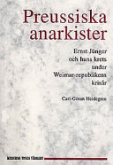 Preussiska anarkister : Ernst Jünger och hans krets under Weimar-republiken; Carl-Göran Heidegren; 1997