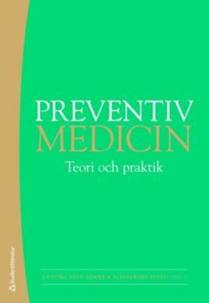 Preventiv medicin : teori och praktik; Kristina Orth-Gomér, Aleksander Perski; 2008