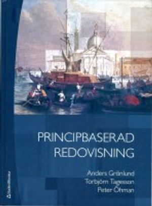 Principbaserad redovisning. Grundbok; Anders Grönlund, Torbjörn Tagesson, Peter Öhman; 2008