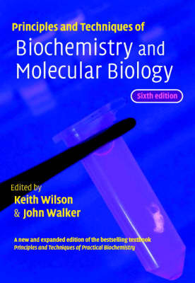 Principles and Techniques of Biochemistry and Molecular Biology; Keith Wilson; 2005