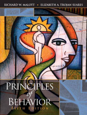 Principles of Behavior; Richard W. Malott, Elizabeth Aguerre Suarez; 2003