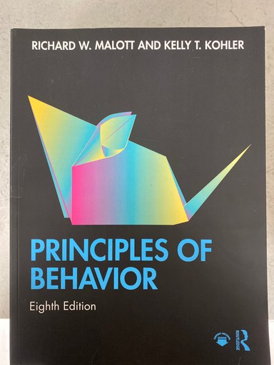 Principles of Behavior; Richard W Malott, Kelly T Kohler; 2021