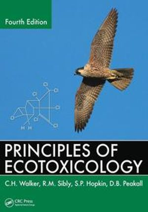 Principles of Ecotoxicology; C H Walker; 2012