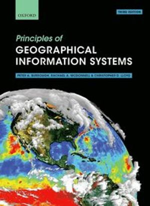 Principles of Geographical Information Systems; The Late Professor Peter A Burrough; 2015