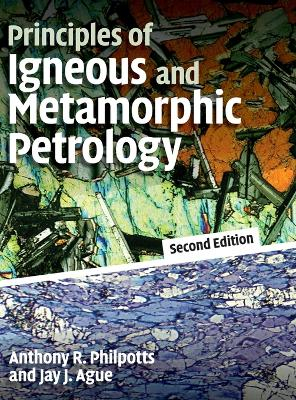 Principles of Igneous and Metamorphic Petrology; Anthony Philpotts; 2009