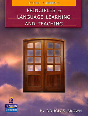 Principles of Language Learning and Teaching; H Douglas Brown; 2006