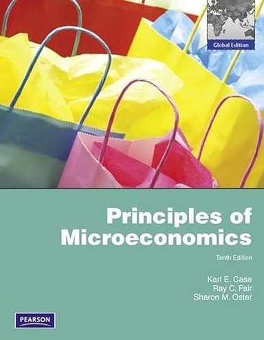 Principles of Microeconomics; Karl E. Case, Ray C. Fair, Sharon M. Oster; 2011