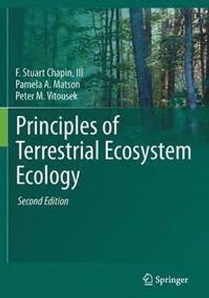 Principles of Terrestrial Ecosystem Ecology; F Stuart Chapin Iii, Pamela A Matson, Peter Vitousek; 2011